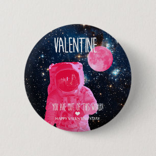 You are out of this world Valentine Pinback Button
