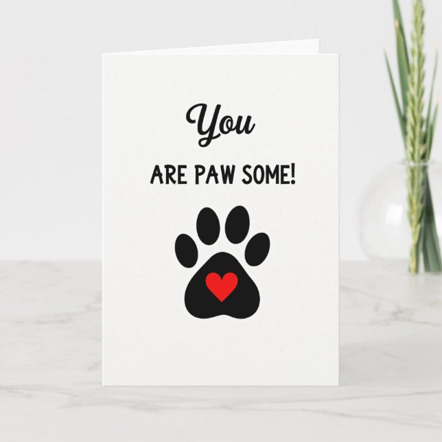 You Are Paw Some Pet Love Card (Front)