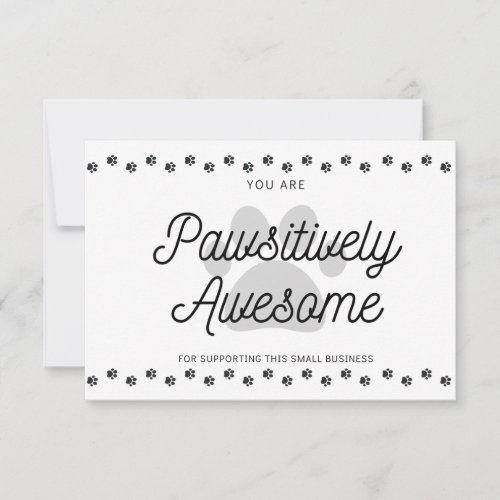 You Are Pawsitively Awesome  Thank You Card