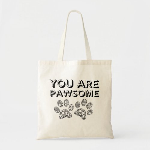 you are pawsome Dog lovers I love my dog Paw Tote Bag