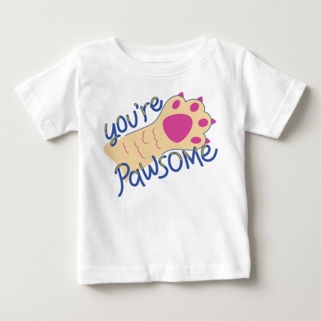 You Are Pawsome: Tiny Tail-Wagger Edition Baby T-Shirt (Front)