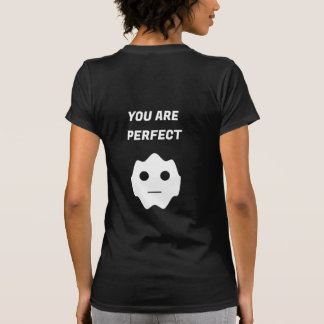 You are perfect Fun White Modern Flat Face T-Shirt