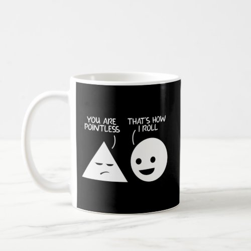 You Are Pointless That Is How I Roll Math Pun Coffee Mug