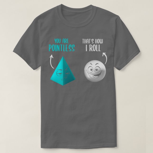 You Are Pointless Thats How I Roll Funny Math Pun T-Shirt (Design Front)