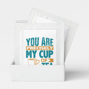 You Are Precisely My Cup Of Tea Bag Drink Mix