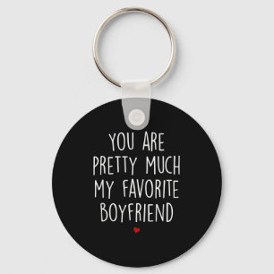 You Are Pretty Much My Favorite Boyfriend Funny Va Keychain