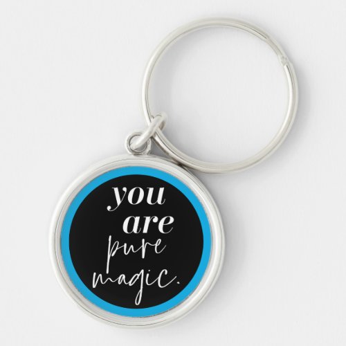 You Are Pure Magic Black and Bright Blue Keychain