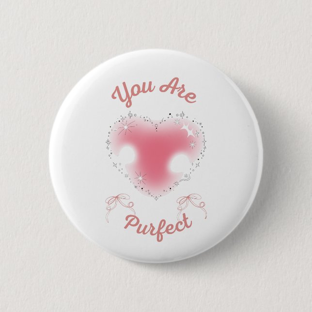 you are purfect button (Front)