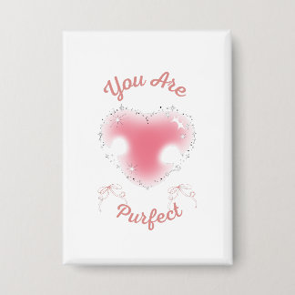 you are purfect button