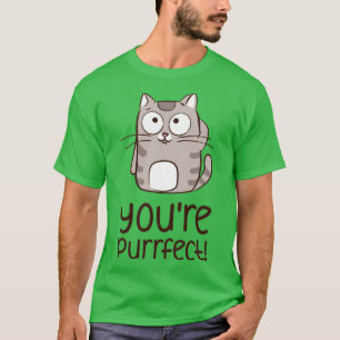 You are purrfect T-Shirt