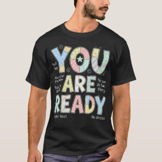 You Are Ready Testing Week Test Day T-Shirt