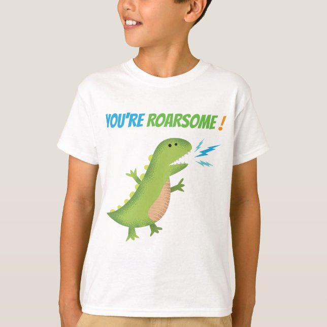 you are roarsome T-Shirt (Front)