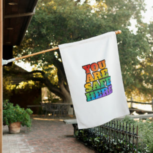 You Are Safe Here - LGBT Safe Space Shop  House Flag