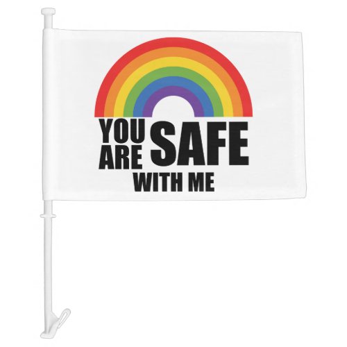 You Are Safe With Me LGBTQ Rainbow Pride  Car Flag