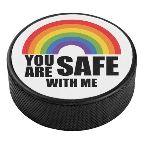 You Are Safe With Me LGBTQ Rainbow Pride  Hockey Puck