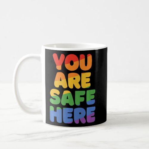 You Are Safe With Me Rainbow Pride Lgbtq Gay Trans Coffee Mug