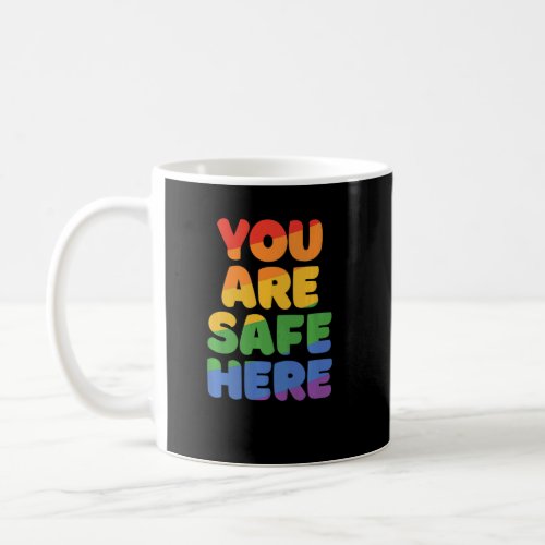 You Are Safe With Me Rainbow Pride Lgbtq Gay Trans Coffee Mug