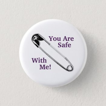 "you Are Safe With Me!" Safety-pin Pinback Button by LilithDeAnu at Zazzle