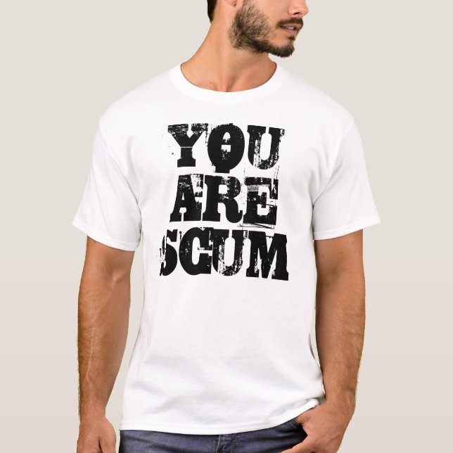 YOU ARE SCUM T-Shirt (Front)