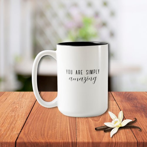 You Are Simply Amazing Inspirational Motivational  Two_Tone Coffee Mug