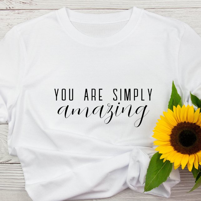 You Are Simply Amazing | Positive Motivational T-Shirt (Creator Uploaded)