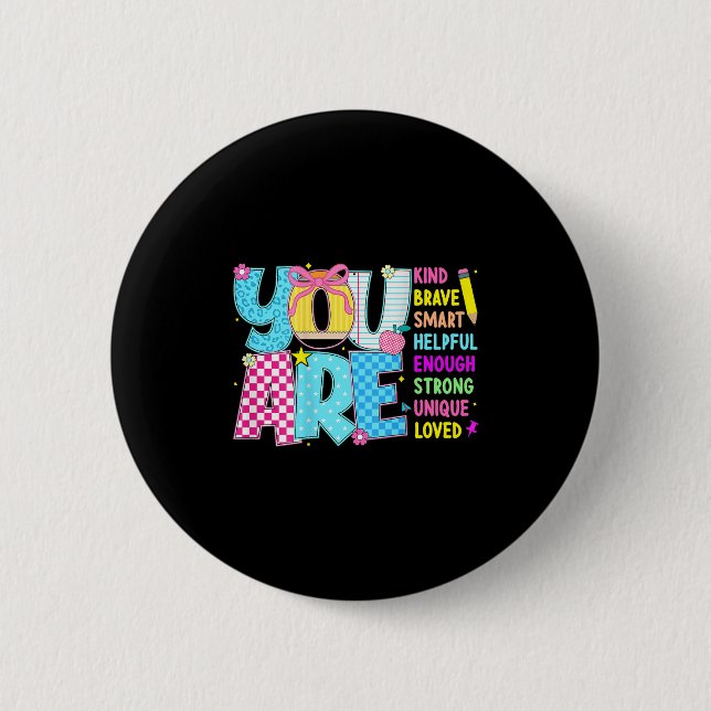 You Are Smart Brave Strong Kind Loved Motivation T Button (Front)