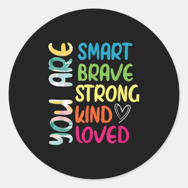 You Are Smart Brave Strong Kind Loved Motivation T Classic Round Sticker (Front)