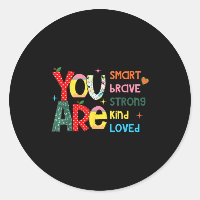 You Are Smart Brave Strong Kind Loved Motivation T Classic Round Sticker (Front)