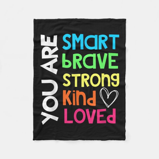 You Are Smart Brave Strong Kind Loved Motivation T Fleece Blanket (Front)