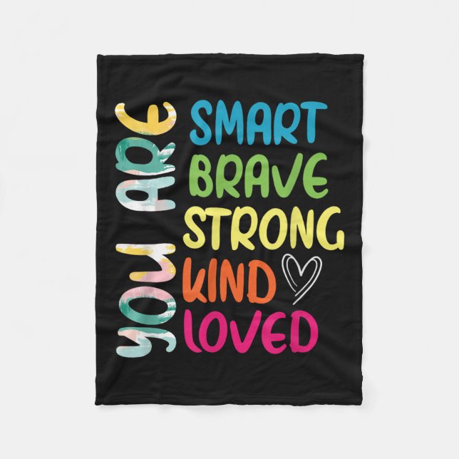 You Are Smart Brave Strong Kind Loved Motivation T Fleece Blanket (Front)