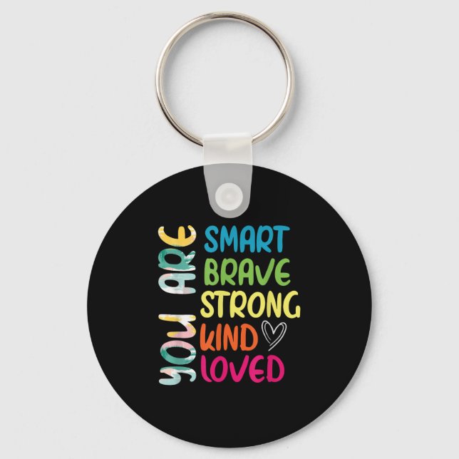 You Are Smart Brave Strong Kind Loved Motivation T Keychain (Front)