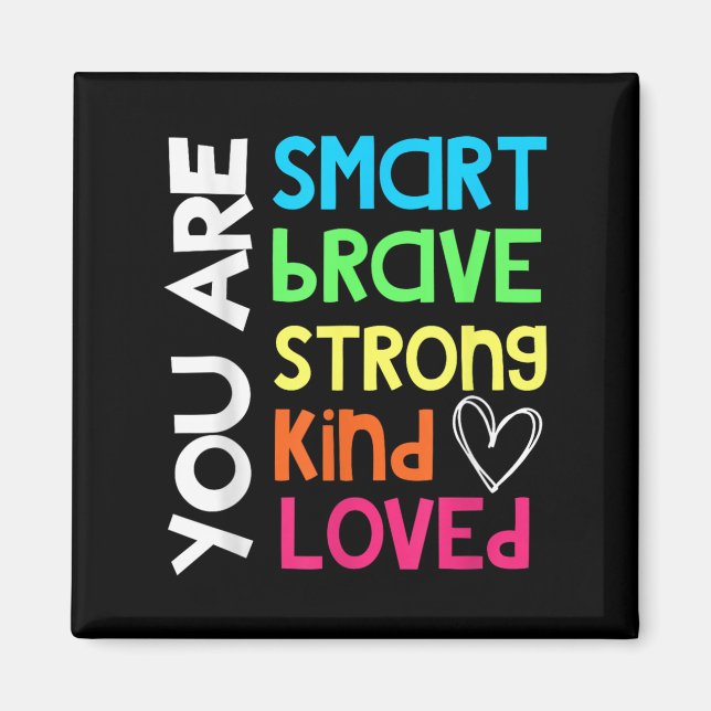 You Are Smart Brave Strong Kind Loved Motivation T Magnet (Front)