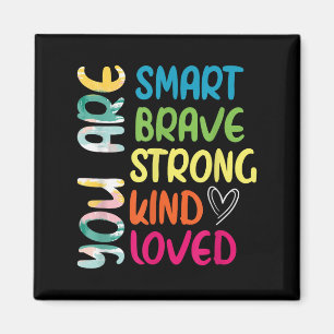 You Are Smart Brave Strong Kind Loved Motivation T Magnet