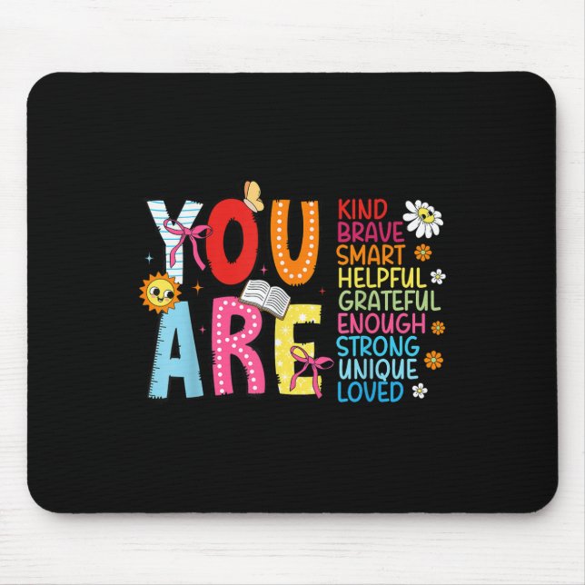 You Are Smart Brave Strong Kind Loved Motivation T Mouse Pad (Front)