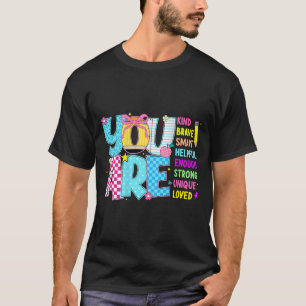 You Are Smart Brave Strong Kind Loved Motivation T T-Shirt