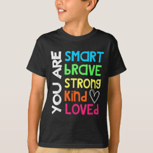 You Are Smart Brave Strong Kind Loved Motivation T T-Shirt