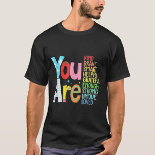 You Are Smart Brave Strong Kind Loved Motivation T T-Shirt
