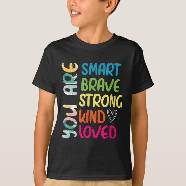 You Are Smart Brave Strong Kind Loved Motivation T T-Shirt (Front)