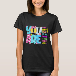 You Are Smart Brave Strong Kind Loved Motivation T T-Shirt