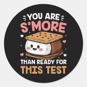 You Are Smore Than Ready For This Test Test Day Te Classic Round Sticker