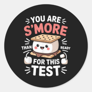 You Are Smore Than Ready For This Test Test Day Te Classic Round Sticker