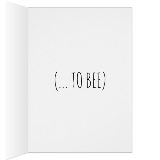 You Are So Bee-utiful (Inside (Right))