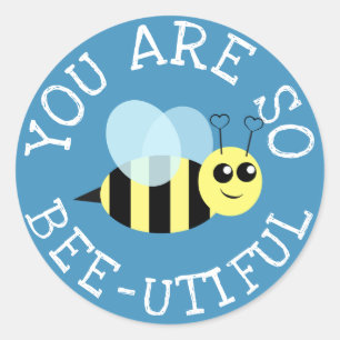 You Are so Bee Utiful Classic Round Sticker