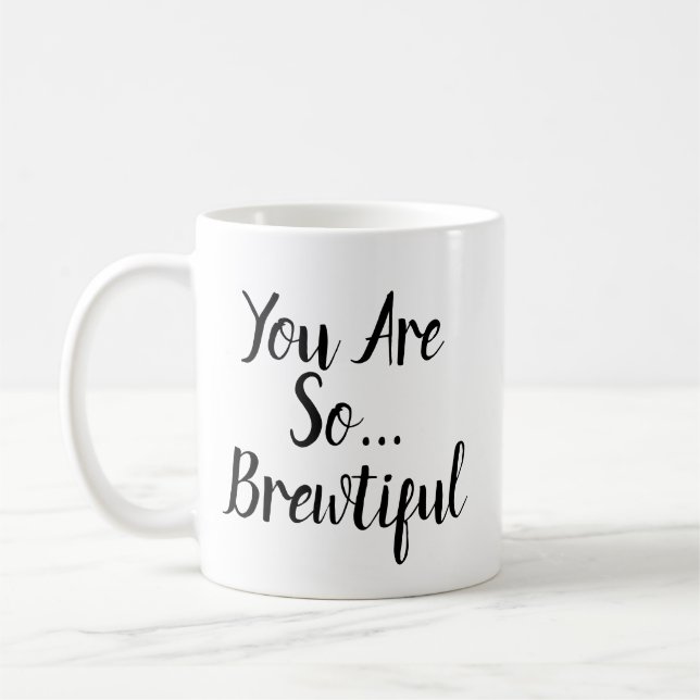 You Are So Brewtiful Coffee Mug (Left)
