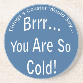 You are So Cold Coaster