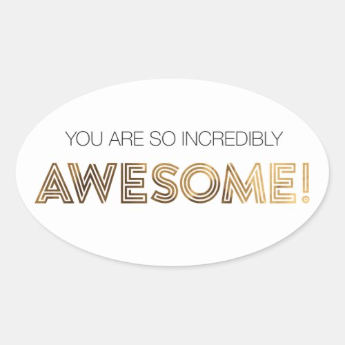 You Are So Incredibly Awesome Stickers