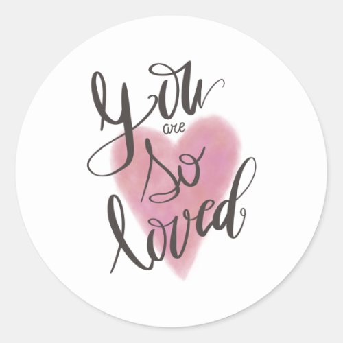 You Are So Loved Classic Round Sticker