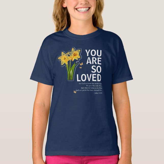 You Are So Loved Floral Christian T-Shirt (Front)