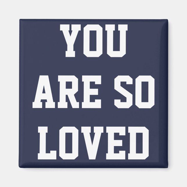 You Are So Loved Magnet (Front)