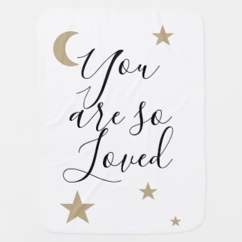 You Are So Loved Moon And Stars Celestial  Baby Blanket by iGizmo at Zazzle